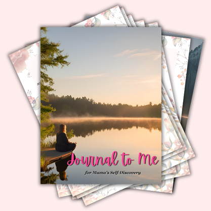 Journal to Me: For Mama's Self-Discovery